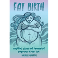 Fat Birth: Confident, Strong and Empowered Pregnancy At Any Size