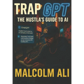 TrapGPT: the Hustla's Guide to AI