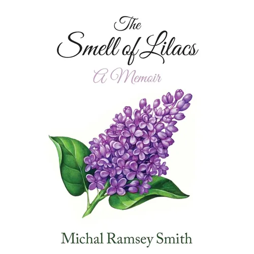 The Smell of Lilacs: A memoir