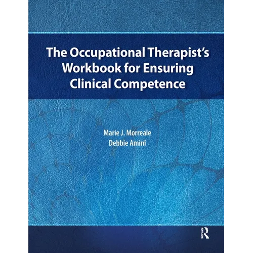 The Occupational Therapist's Workbook for Ensuring Clinical Competence