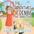 The Adventures Of Denim The Service Dog: Denim Goes On Vacation