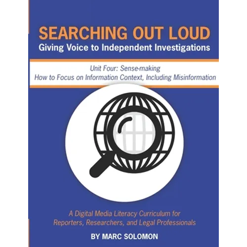 Searching Out Loud - Unit Four: Sense-making -- How to Focus on Context, Including Misinformation