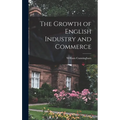 The Growth of English Industry and Commerce