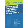 Study Guide to The Trial and Other Works by Franz Kafka