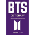 BTS Dictionary: Behind the Music and Beyond