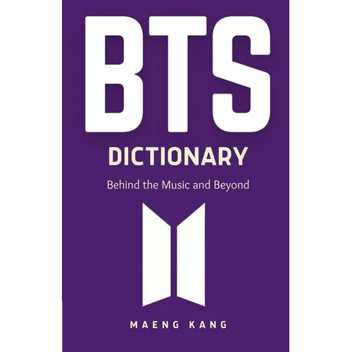 BTS Dictionary: Behind the Music and Beyond