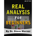 Real Analysis for Beginners: A Rigorous Introduction to Set Theory, Functions, Topology, Limits, Continuity, Differentiation, Riemann Integration, Seq