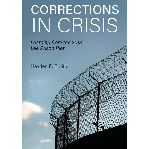 Corrections in Crisis: Learning from the 2018 Lee Prison Riot