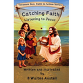 Catching Faith: Listening to Jesus