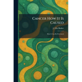 Cancer How It Is Caused: How It Can Be Prevented