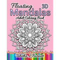 Floating Mandalas Adult Coloring Book: 60 Floating 3D Mandalas to color
