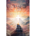 Overcoming Seventh-Day Adventism: Separating the Lies & Myths from the Truth