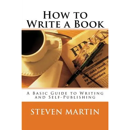 How to Write a Book: A Basic Guide to Writing and Self-Publishing