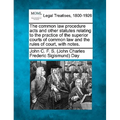 The common law procedure acts and other statutes relating to the practice of the superior courts of common law and the rules of court, with notes.