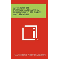A History Of Playing Cards And A Bibliography Of Cards And Gaming