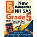 5 New Hampshire NH SAS Grade 5 Math Practice Tests: Proven Practice for Top Scores with Detailed Explanations