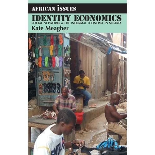 Identity Economics: Social Networks and the Informal Economy in Nigeria