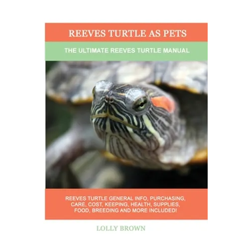 Reeves Turtle as Pets: The Ultimate Reeves Turtle Manual