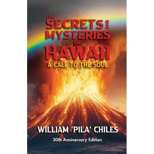 The Secrets and Mysteries of Hawaii: A Call to the Soul