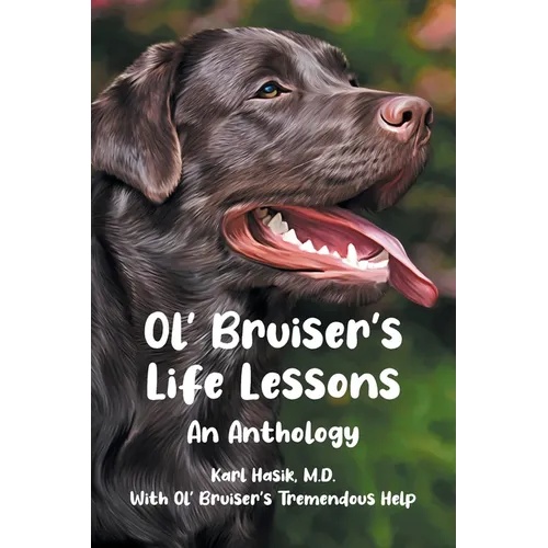 Ol' Bruiser's Life Lessons: An Anthology