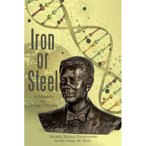 Iron or Steel: A Memoir on Living Dreams