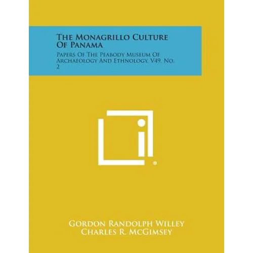 The Monagrillo Culture of Panama: Papers of the Peabody Museum of Archaeology and Ethnology, V49, No. 2