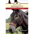 The Book of Donkeys: A Guide to Selecting, Caring, and Training