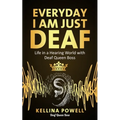 EveryDay I Am Just Deaf: Life in a Hearing World with Deaf Queen Boss