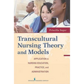 Transcultural Nursing Theory and Models: Application in Nursing Education, Practice, and Administration
