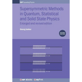 Supersymmetric Methods in Quantum, Statistical and Solid State Physics: Enlarged and Revised Edition