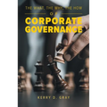 The What, The Why, The How of Corporate Governance