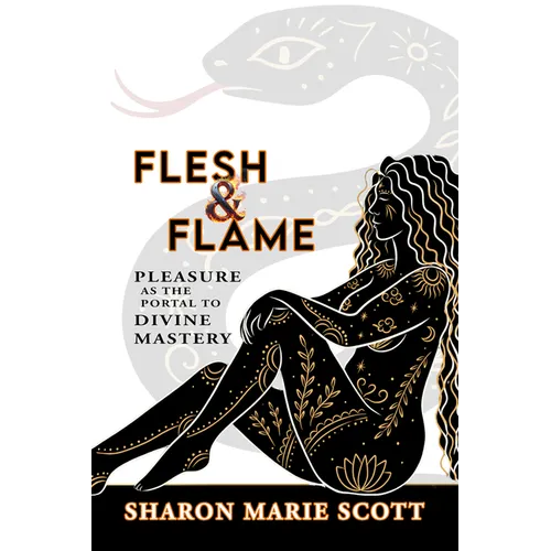 Flesh and Flame: Pleasure as the Portal to Divine Mastery
