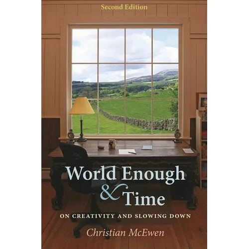 World Enough & Time: On Creativity and Slowing Down