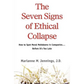 The Seven Signs of Ethical Collapse: How to Spot Moral Meltdowns in Companies... Before It's Too Late