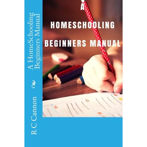 A HomeSchooling Beginners Manual