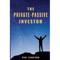 The Private-Passive Investor: An Alternative Pathway to Financial Freedom