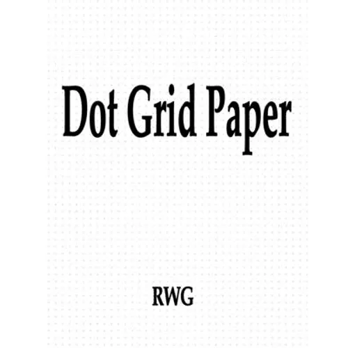 Dot Grid Paper: 50 Pages 8.5" X 11"