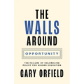 The Walls Around Opportunity: The Failure of Colorblind Policy for Higher Education