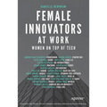 Female Innovators at Work: Women on Top of Tech
