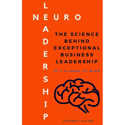 NeuroLeadership: The Science Behind Exceptional Business Leadership