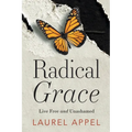 Radical Grace: Live Free and Unashamed