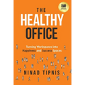 The Healthy Office: Turning Workspaces into Happiness and Success Spaces
