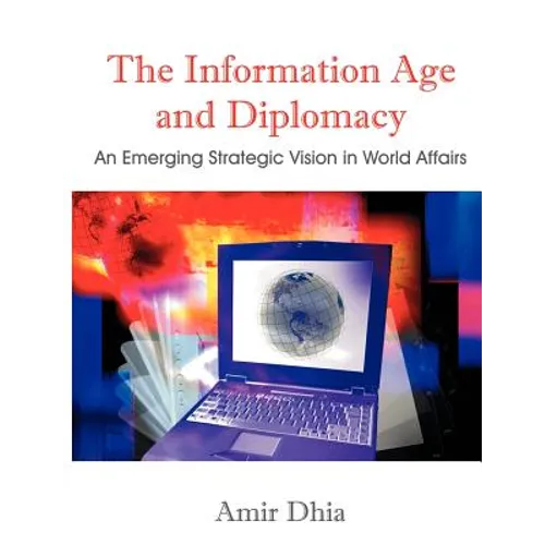 The Information Age and Diplomacy: An Emerging Strategic Vision in World Affairs