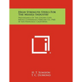High Strength Steels for the Missile Industry: Proceedings of the Golden Gate Metals Conference February 4-6, 1960, at San Francisco, California