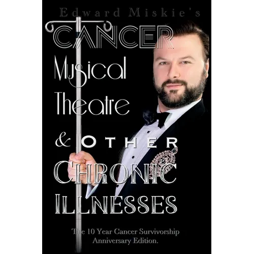 Cancer, Musical Theatre & Other Chronic Illnesses: 10-Year Cancer Survivorship Anniversary Edition