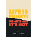 Life is Funny!: Sometimes It's Not.