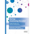 Startup Fundraising Decoded: Design Principles and Tools for Entrepreneurs