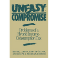 Uneasy Compromise: Problems of a Hybrid Income-Consumption Tax