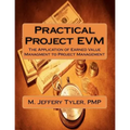 Practical Project EVM: The Application of Earned Value Management to Project Management