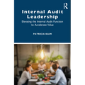 Internal Audit Leadership: Elevating the Internal Audit Function to Accelerate Value